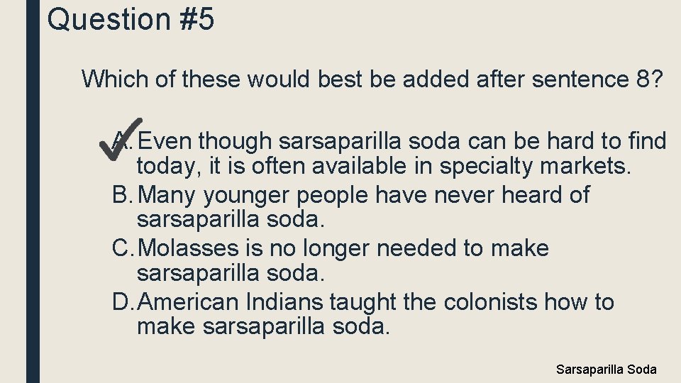 Question #5 Which of these would best be added after sentence 8? A. Even