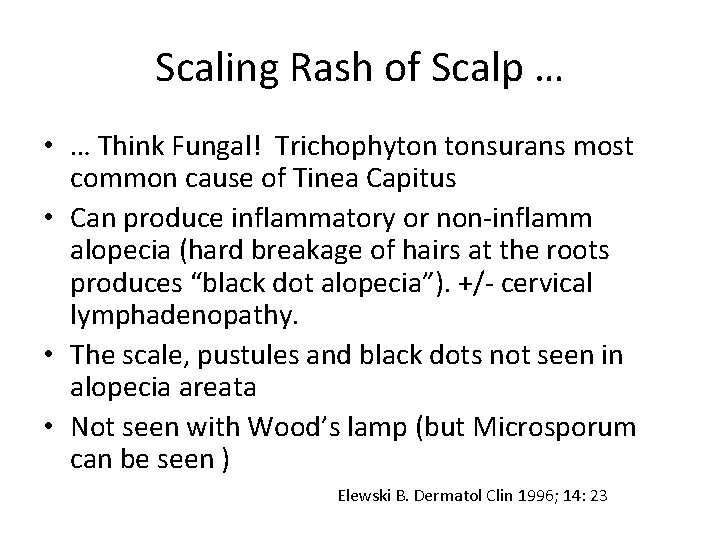 Scaling Rash of Scalp … • … Think Fungal! Trichophyton tonsurans most common cause