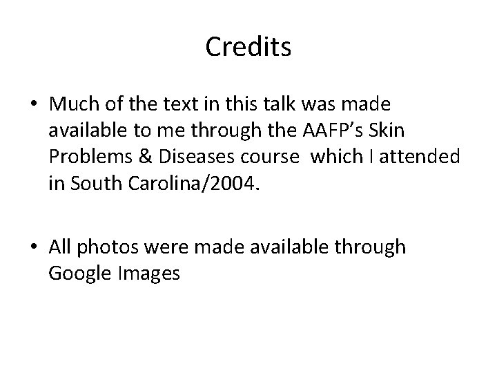 Credits • Much of the text in this talk was made available to me