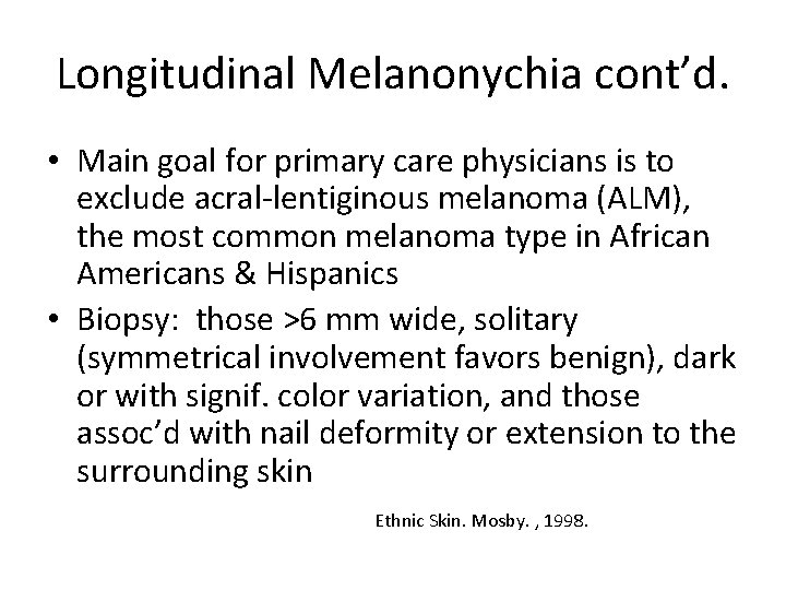 Longitudinal Melanonychia cont’d. • Main goal for primary care physicians is to exclude acral-lentiginous