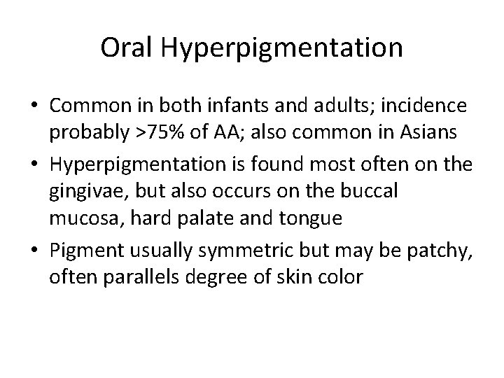 Oral Hyperpigmentation • Common in both infants and adults; incidence probably >75% of AA;