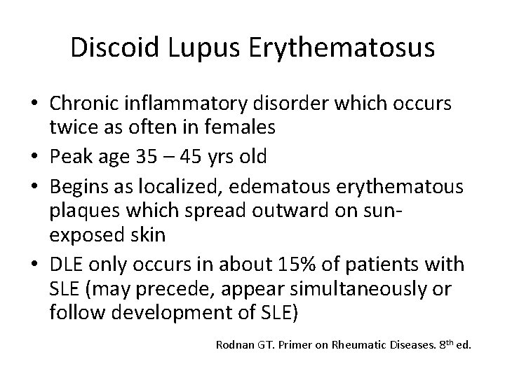 Discoid Lupus Erythematosus • Chronic inflammatory disorder which occurs twice as often in females