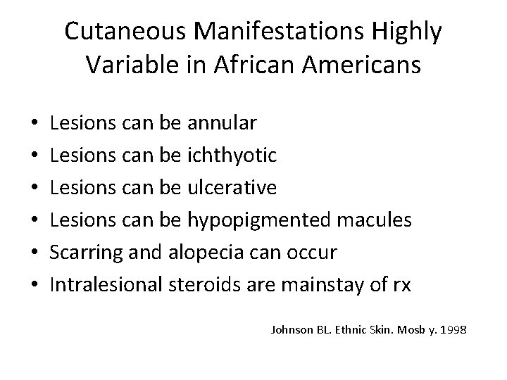 Cutaneous Manifestations Highly Variable in African Americans • • • Lesions can be annular