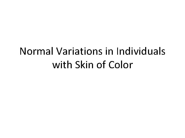 Normal Variations in Individuals with Skin of Color 
