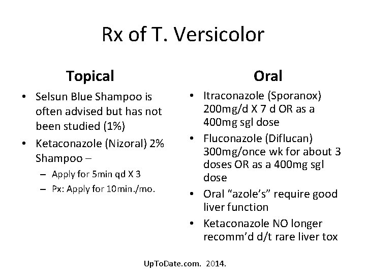 Rx of T. Versicolor Topical Oral • Selsun Blue Shampoo is often advised but