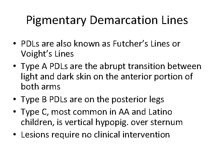 Pigmentary Demarcation Lines • PDLs are also known as Futcher’s Lines or Voight’s Lines
