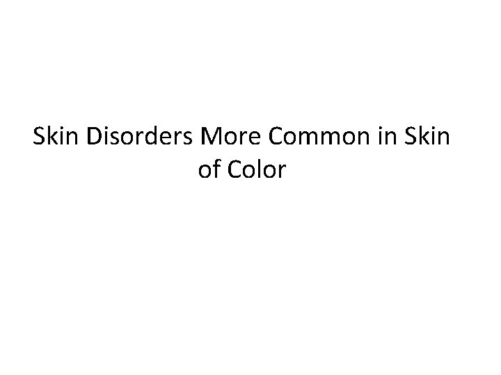 Skin Disorders More Common in Skin of Color 