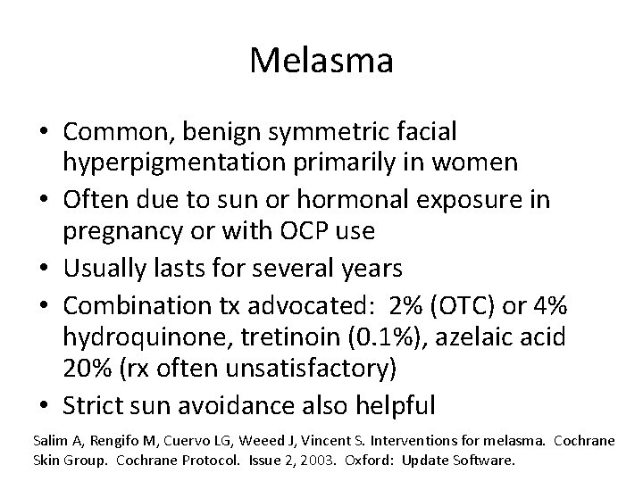 Melasma • Common, benign symmetric facial hyperpigmentation primarily in women • Often due to