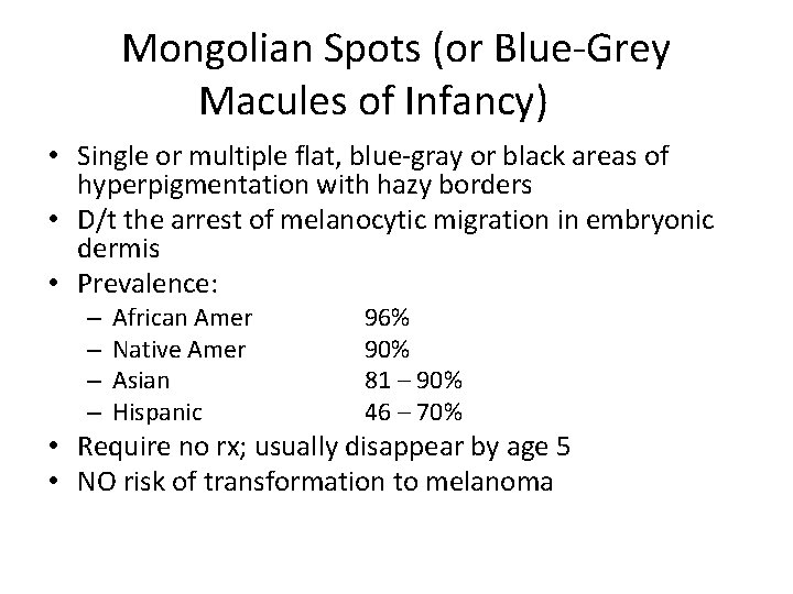 Mongolian Spots (or Blue-Grey Macules of Infancy) • Single or multiple flat, blue-gray or