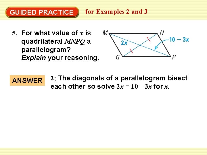 GUIDED PRACTICE for Examples 2 and 3 5. For what value of x is