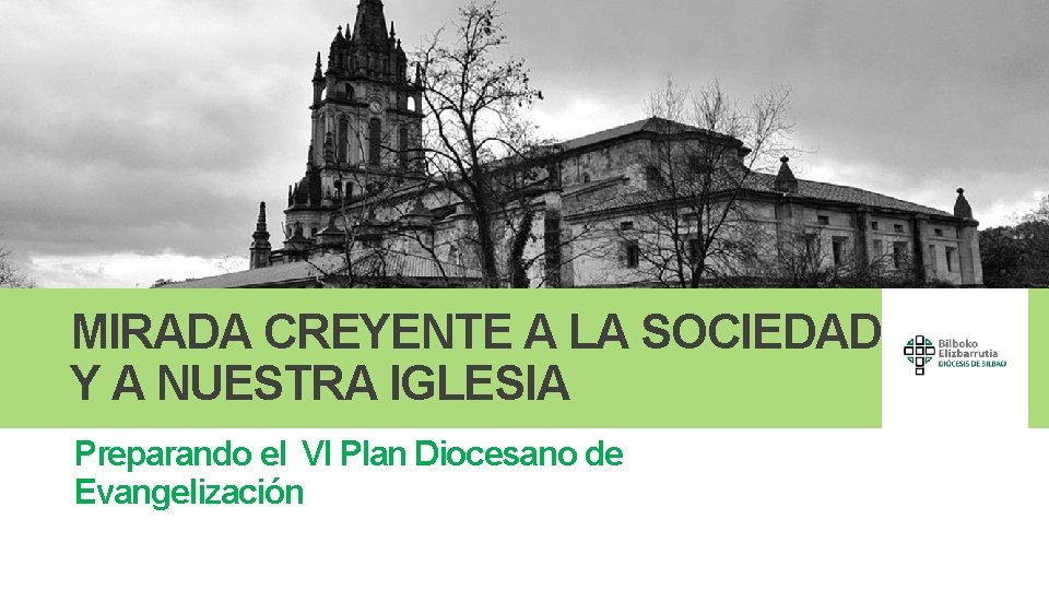 MIRADA CREYENTE A LA SOCIEDAD Y A NUESTRA IGLESIA Preparando el VI Plan Diocesano