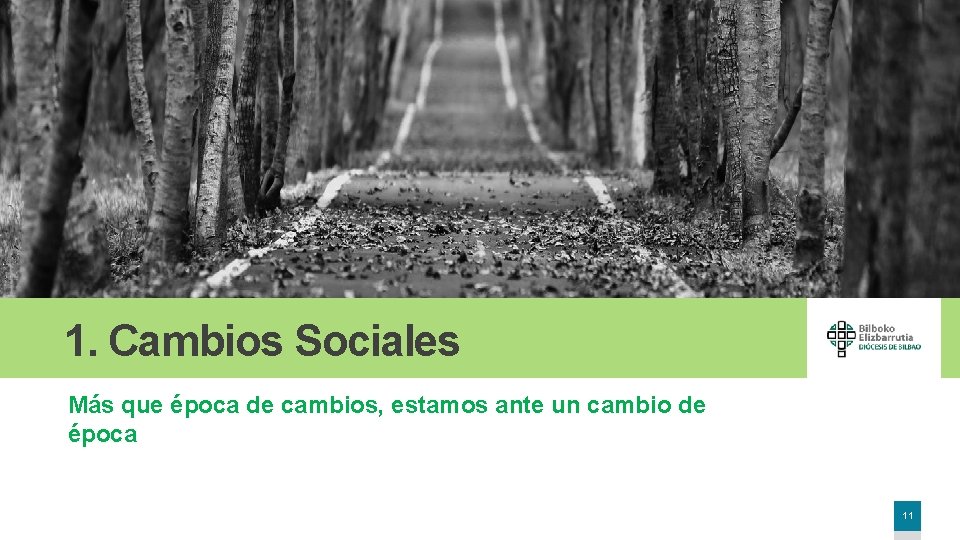 1. Cambios Sociales Más que época de cambios, estamos ante un cambio de época