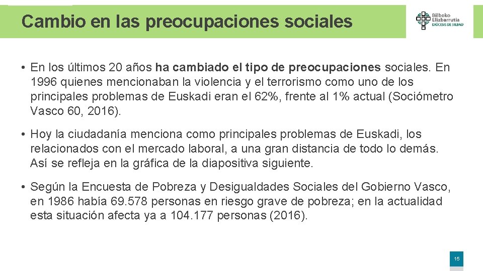 Cambio en las preocupaciones sociales • En los últimos 20 años ha cambiado el