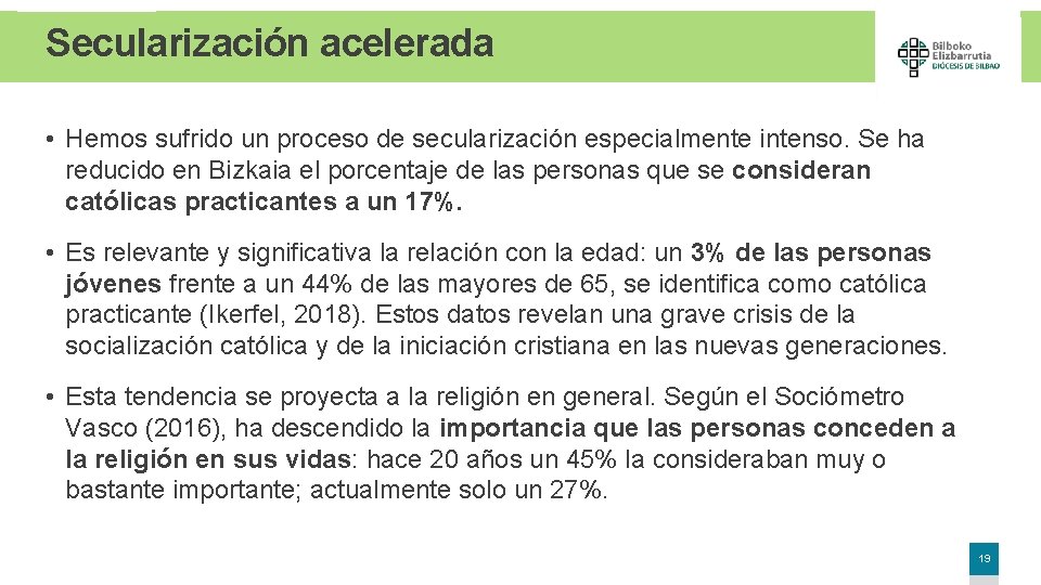 Secularización acelerada • Hemos sufrido un proceso de secularización especialmente intenso. Se ha reducido