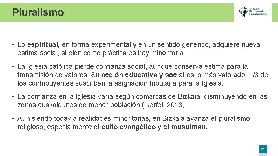 Pluralismo • Lo espiritual, en forma experimental y en un sentido genérico, adquiere nueva