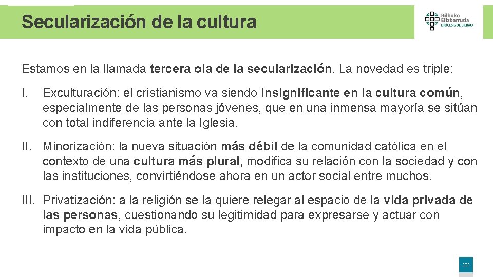 Secularización de la cultura Estamos en la llamada tercera ola de la secularización. La