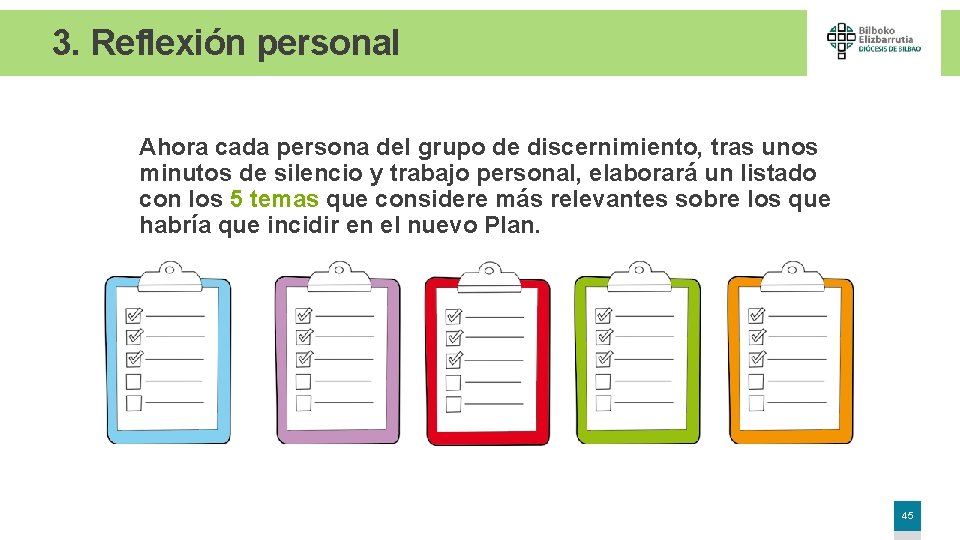 3. Reflexión personal Ahora cada persona del grupo de discernimiento, tras unos minutos de