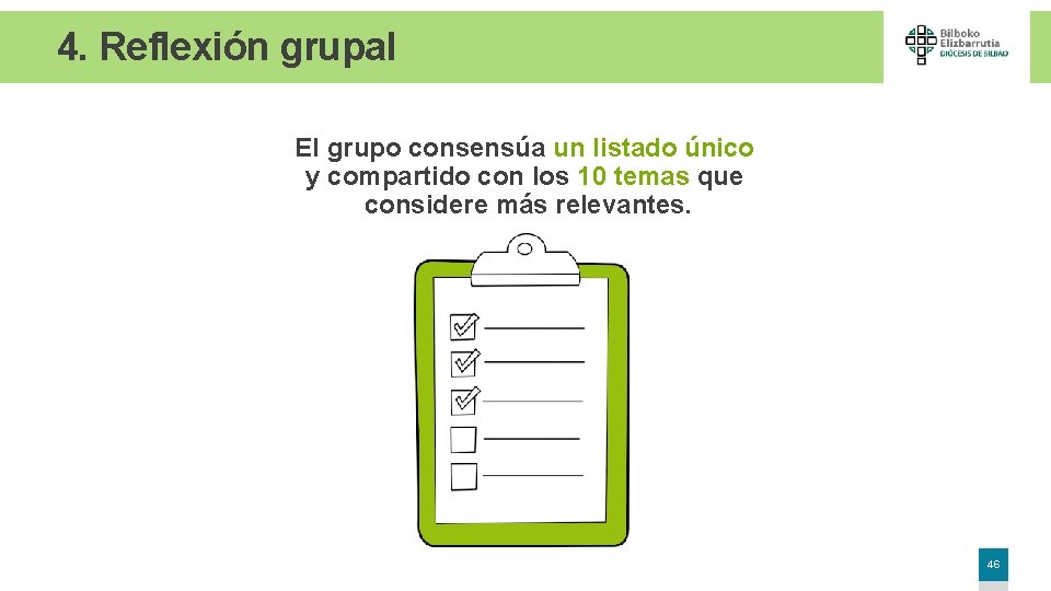 4. Reflexión grupal El grupo consensúa un listado único y compartido con los 10