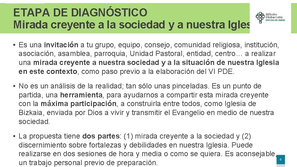 ETAPA DE DIAGNÓSTICO Mirada creyente a la sociedad y a nuestra Iglesia • Es