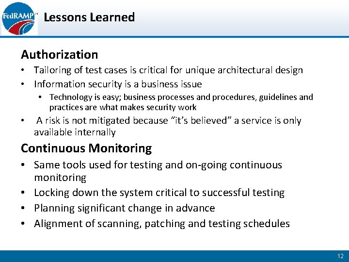 Lessons Learned Authorization • Tailoring of test cases is critical for unique architectural design