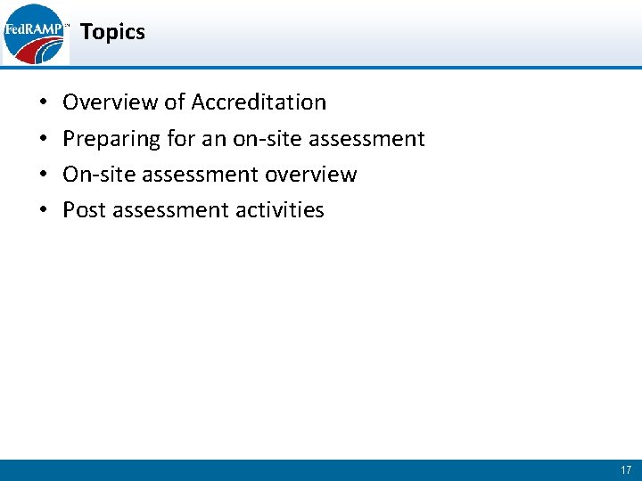 Topics • • Overview of Accreditation Preparing for an on-site assessment On-site assessment overview