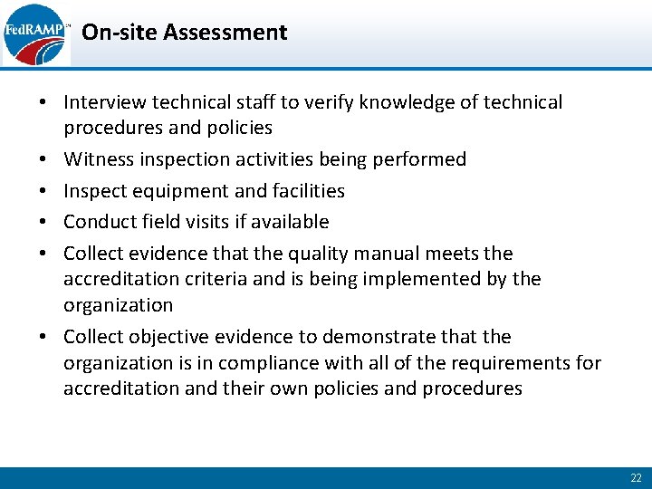 On-site Assessment • Interview technical staff to verify knowledge of technical procedures and policies