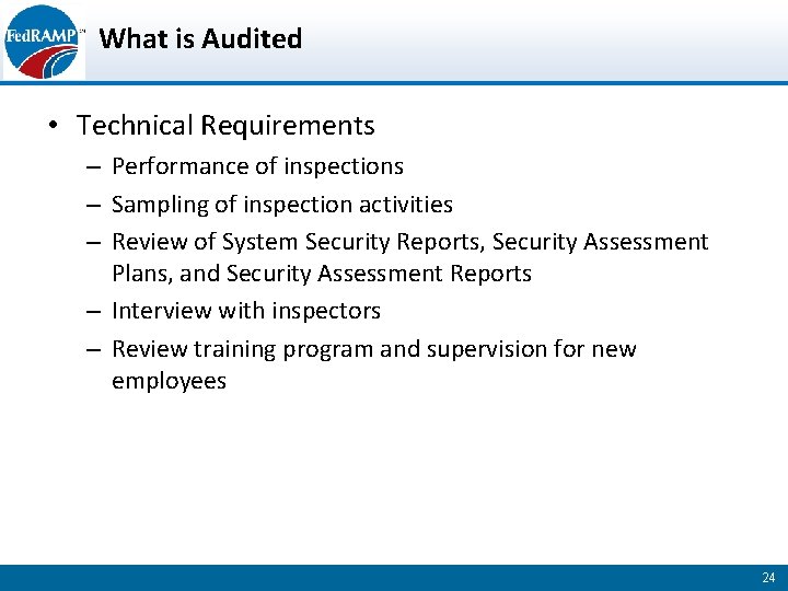 What is Audited • Technical Requirements – Performance of inspections – Sampling of inspection