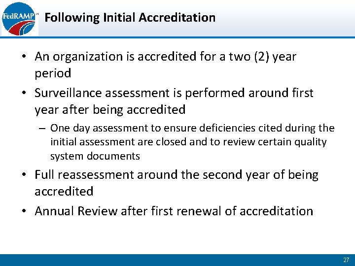 Following Initial Accreditation • An organization is accredited for a two (2) year period