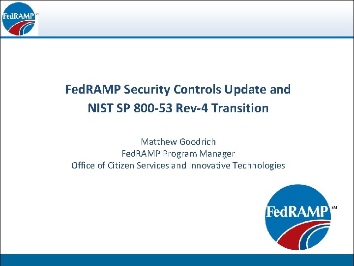 Fed. RAMP Security Controls Update and 800 -53 Rev-4 Transition Federal Risk. NIST and