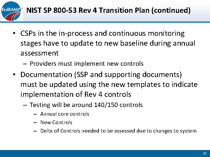 NIST SP 800 -53 Rev 4 Transition Plan (continued) • CSPs in the in-process