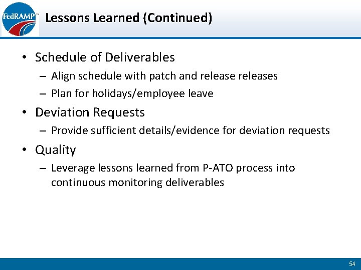 Lessons Learned (Continued) • Schedule of Deliverables – Align schedule with patch and releases