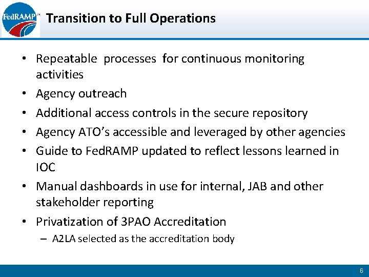 Transition to Full Operations • Repeatable processes for continuous monitoring activities • Agency outreach