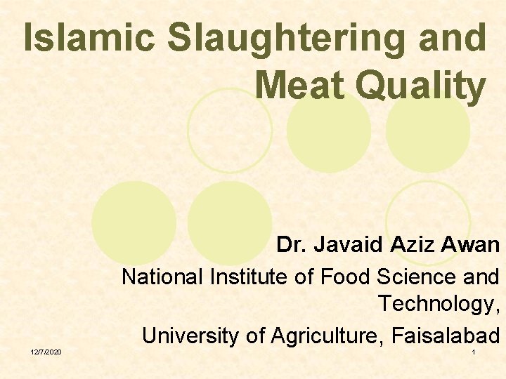 Islamic Slaughtering and Meat Quality Dr. Javaid Aziz Awan National Institute of Food Science
