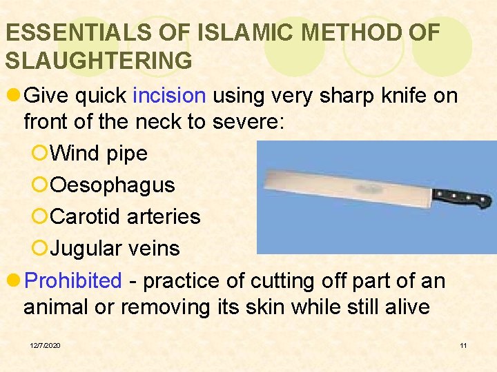 ESSENTIALS OF ISLAMIC METHOD OF SLAUGHTERING l Give quick incision using very sharp knife