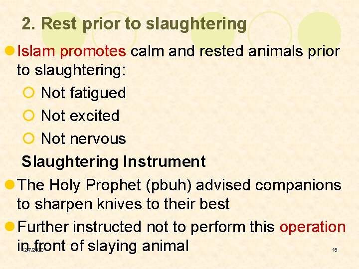 2. Rest prior to slaughtering l Islam promotes calm and rested animals prior to