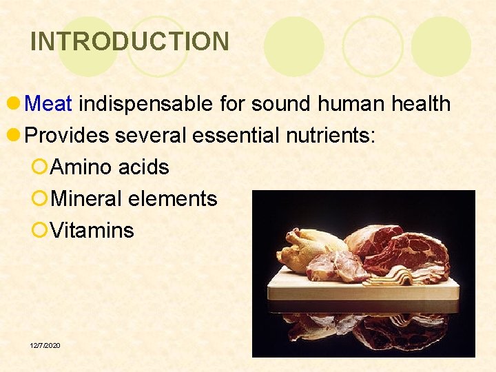INTRODUCTION l Meat indispensable for sound human health l Provides several essential nutrients: ¡Amino