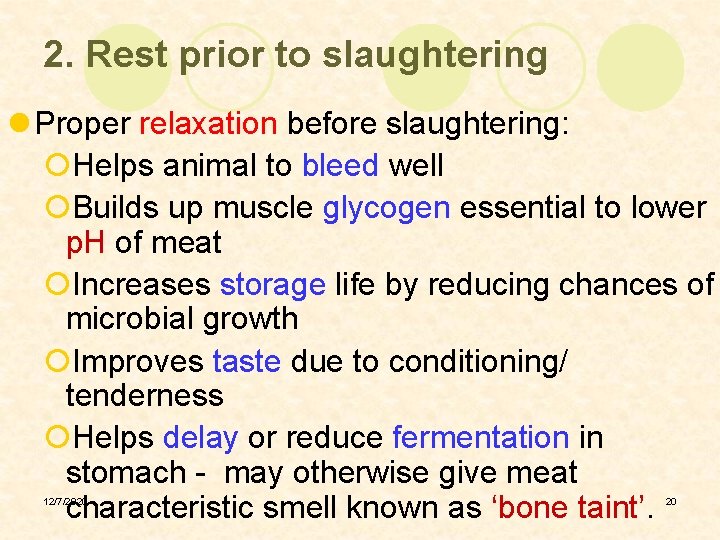 2. Rest prior to slaughtering l Proper relaxation before slaughtering: ¡Helps animal to bleed