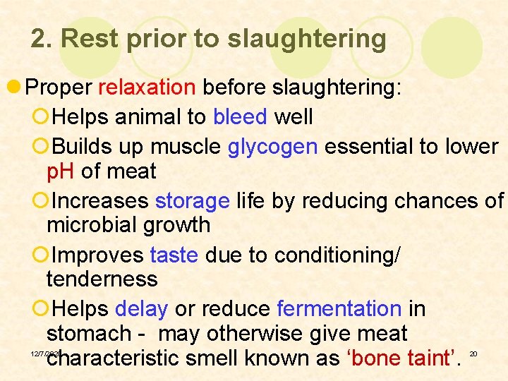 2. Rest prior to slaughtering l Proper relaxation before slaughtering: ¡Helps animal to bleed 2. Rest prior to slaughtering l Proper relaxation before slaughtering: ¡Helps animal to bleed