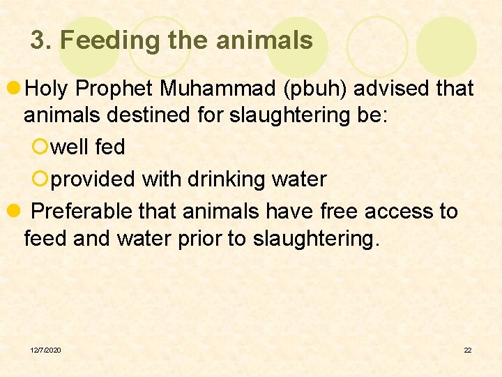 3. Feeding the animals l Holy Prophet Muhammad (pbuh) advised that animals destined for
