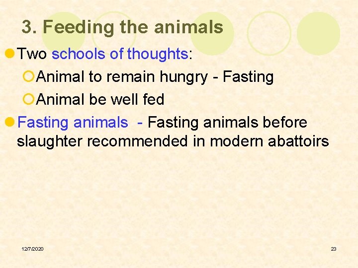 3. Feeding the animals l Two schools of thoughts: ¡Animal to remain hungry -