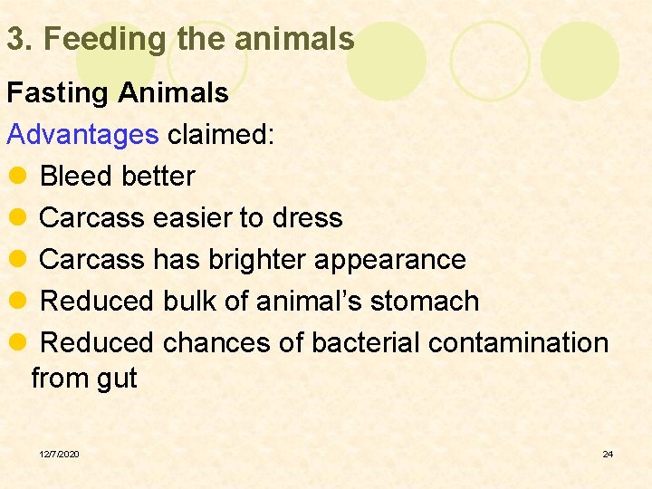 3. Feeding the animals Fasting Animals Advantages claimed: l Bleed better l Carcass easier