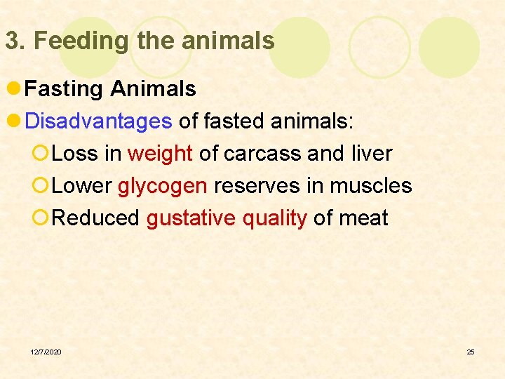 3. Feeding the animals l Fasting Animals l Disadvantages of fasted animals: ¡Loss in