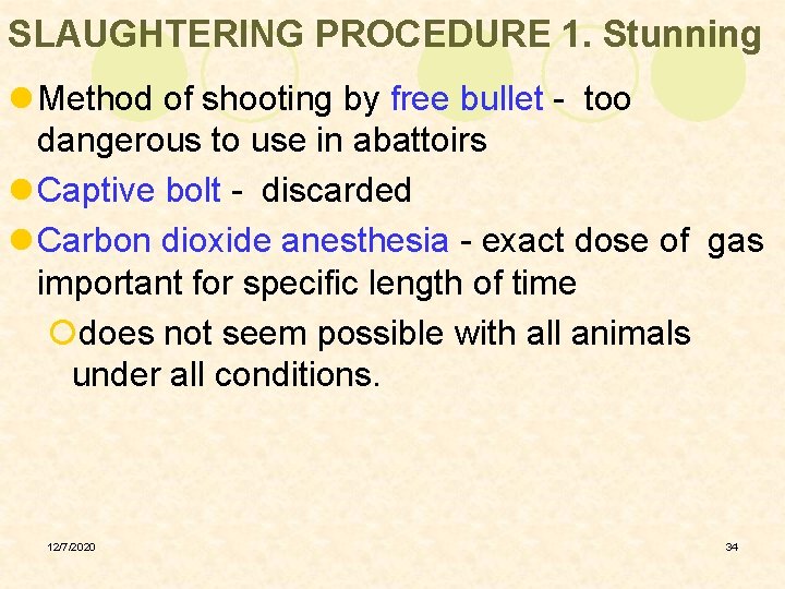 SLAUGHTERING PROCEDURE 1. Stunning l Method of shooting by free bullet - too dangerous