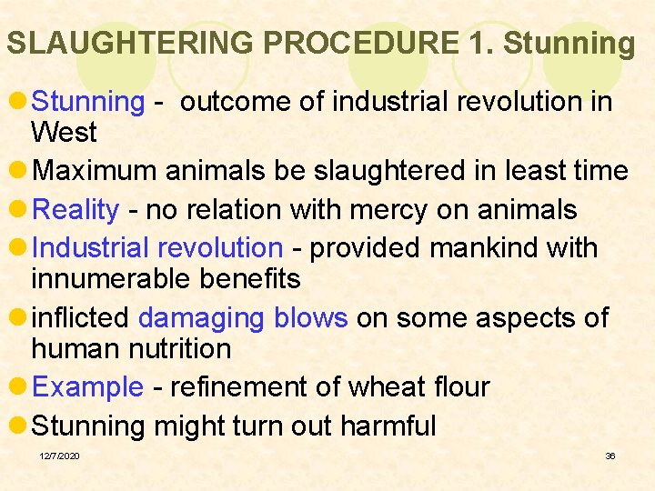 SLAUGHTERING PROCEDURE 1. Stunning l Stunning - outcome of industrial revolution in West l