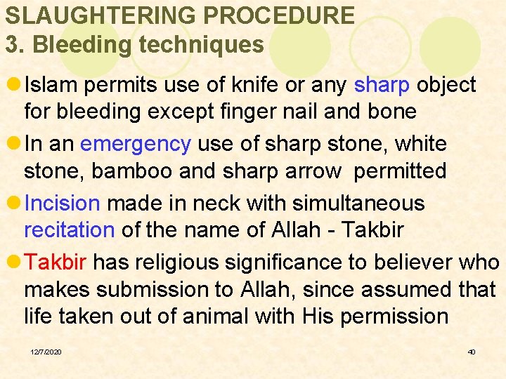 SLAUGHTERING PROCEDURE 3. Bleeding techniques l Islam permits use of knife or any sharp