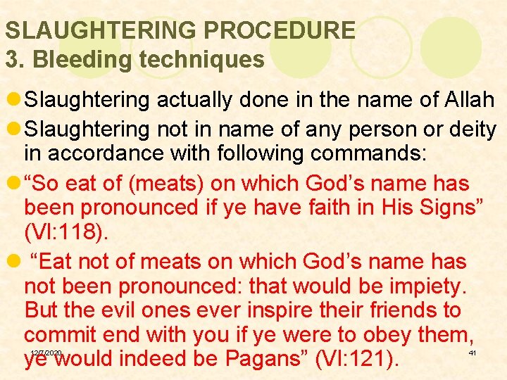 SLAUGHTERING PROCEDURE 3. Bleeding techniques l Slaughtering actually done in the name of Allah