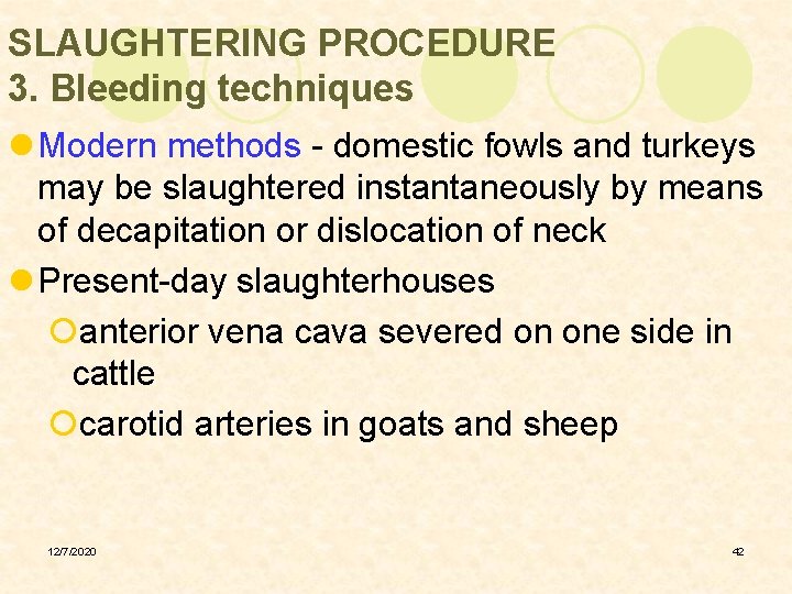 SLAUGHTERING PROCEDURE 3. Bleeding techniques l Modern methods - domestic fowls and turkeys may