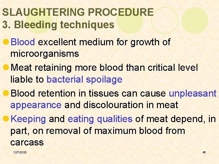 SLAUGHTERING PROCEDURE 3. Bleeding techniques l Blood excellent medium for growth of microorganisms l