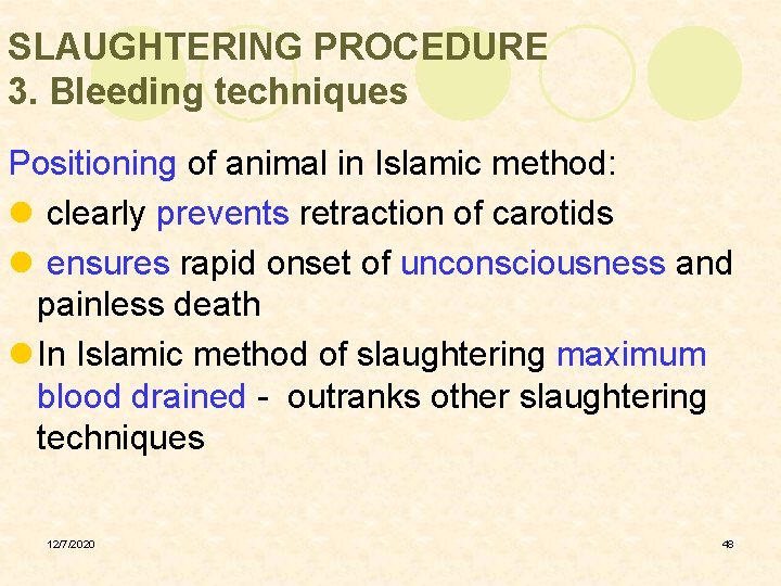 SLAUGHTERING PROCEDURE 3. Bleeding techniques Positioning of animal in Islamic method: l clearly prevents