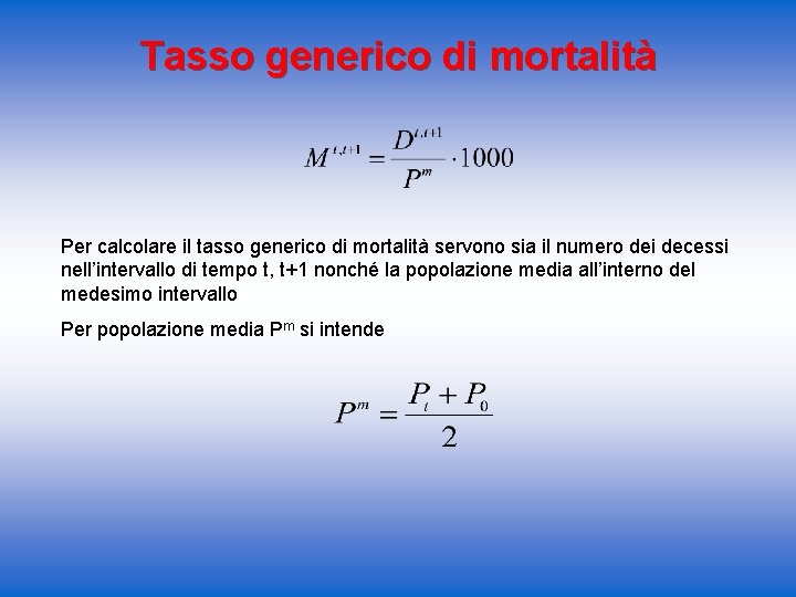 Tasso generico di mortalità Per calcolare il tasso generico di mortalità servono sia il